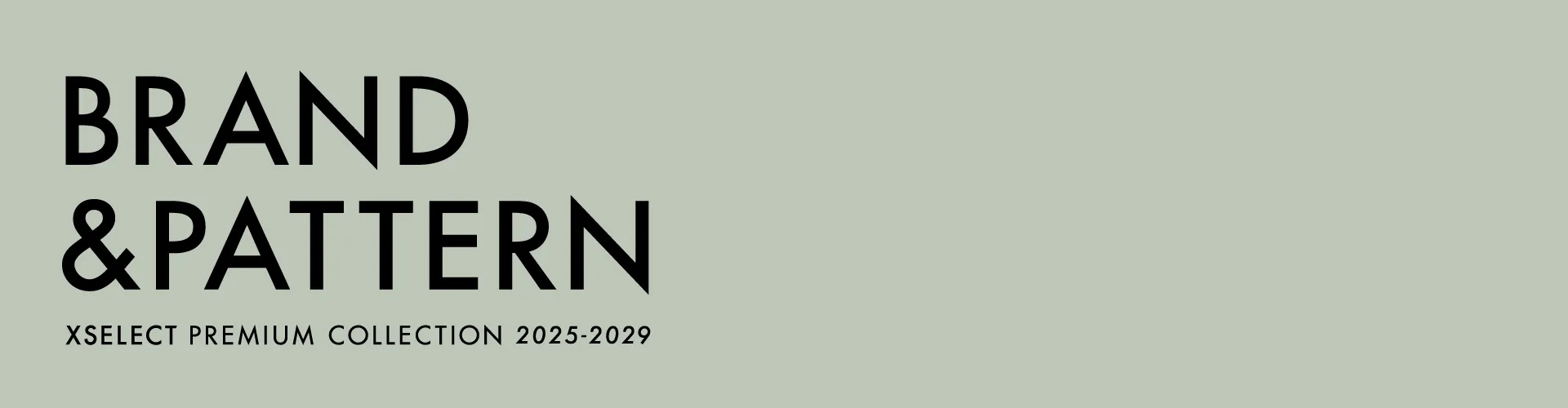 BRAND & PATTERN XSELECT PREMIUM COLLECTION 2025-2029